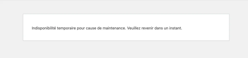 WordPress : Indisponibilité temporaire pour cause de maintenance. Veuillez revenir dans un instant - Message d'erreur